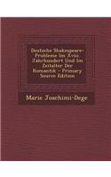 Deutsche Shakespeare-Probleme Im XVIII. Jahrhundert Und Im Zeitalter Der Romantik
