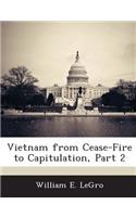 Vietnam from Cease-Fire to Capitulation, Part 2