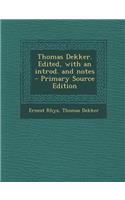 Thomas Dekker. Edited, with an Introd. and Notes