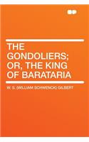 The Gondoliers; Or, the King of Barataria