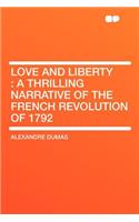 Love and Liberty: A Thrilling Narrative of the French Revolution of 1792