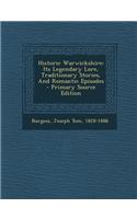 Historic Warwickshire: Its Legendary Lore, Traditionary Stories, and Romantic Episodes