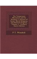 The Temperance Movement and Its Workers: A Record of Social, Moral Religious, and Political Progress, Volume 4