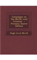 Campaigns on the North-West Frontier - Primary Source Edition