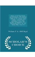 History of the Boyd Family, and Descendants, with Historical Chapter of the Ancient Family of Boyds, in Scotland, and a Complete Record of Their Descendants in Kent, New Windsor and Middletown, N. Y., Northumberland Co., Pa., and Boston, Mass., fro