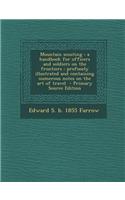 Mountain Scouting: A Handbook for Officers and Soldiers on the Frontiers: Profusely Illustrated and Containing Numerous Notes on the Art