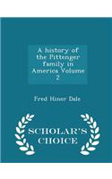 A History of the Pittenger Family in America Volume 2 - Scholar's Choice Edition
