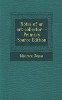 Notes of an Art Collector - Primary Source Edition