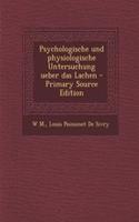 Psychologische Und Physiologische Untersuchung Ueber Das Lachen