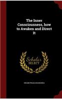 Inner Consciousness, how to Awaken and Direct It