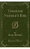 Through Needle's Eye (Classic Reprint): (English)