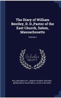 The Diary of William Bentley, D. D., Pastor of the East Church, Salem, Massachusetts; Volume 2