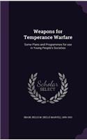 Weapons for Temperance Warfare: Some Plans and Programmes for use in Young People's Societies