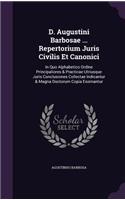 D. Augustini Barbosae ... Repertorium Juris Civilis Et Canonici