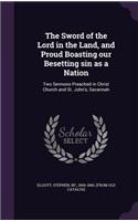 Sword of the Lord in the Land, and Proud Boasting our Besetting sin as a Nation