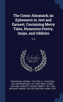 The Comic Almanack; an Ephemeris in Jest and Earnest, Containing Merry Tales, Humorous Poetry, Quips, and Oddities