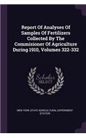 Report of Analyses of Samples of Fertilizers Collected by the Commisioner of Agriculture During 1910, Volumes 322-332