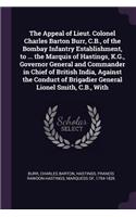 Appeal of Lieut. Colonel Charles Barton Burr, C.B., of the Bombay Infantry Establishment, to ... the Marquis of Hastings, K.G., Governor General and Commander in Chief of British India, Against the Conduct of Brigadier General Lionel Smith, C.B., W