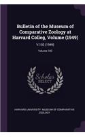 Bulletin of the Museum of Comparative Zoology at Harvard Colleg, Volume (1949)