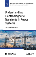 Understanding Electromagnetic Transients in Power Systems: (IEEE Press Series on Power and Energy Systems)