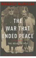 The War That Ended Peace: The Road to 1914: The Road to 1914