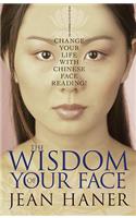Wisdom of Your Face: Change Your Life with Chinese Face Reading!(English)