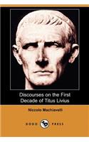 Discourses on the First Decade of Titus Livius (Dodo Press)