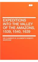 Expeditions Into the Valley of the Amazons, 1539, 1540, 1639