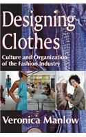 Designing Clothes: Culture and Organization of the Fashion Industry