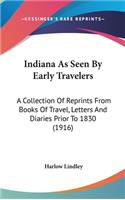Indiana As Seen By Early Travelers