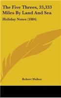 The Five Threes, 33,333 Miles by Land and Sea: Holiday Notes (1884)