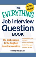 Everything Job Interview Question Book: The Best Answers to the Toughest Interview Questions