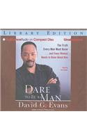Dare to Be a Man: The Truth Every Man Must Know...and Every Woman Needs to Know About Him - Libary Edition