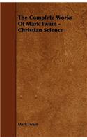 The Complete Works Of Mark Twain - Christian Science