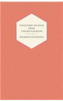 Stratford Upon Avon - From 'The Sketch Book' Of Washington Irving: (English)