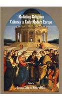 Mediating Religious Cultures in Early Modern Europe