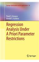 Regression Analysis Under a Priori Parameter Restrictions