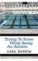 Trying To Score While Being An Athlete: (English)