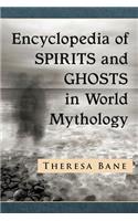 Encyclopedia of Spirits and Ghosts in World Mythology: (McFarland Myth and Legend Encyclopedias)