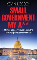 Small Government My A**