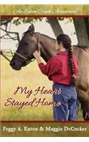 My Heart Stayed Home: An Eaton Creek Adventure(Eaton Creek Adventures)
