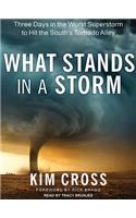 What Stands in a Storm: Three Days in the Worst Superstorm to Hit the South's Tornado Alley