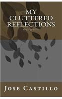 My Cluttered Reflections.