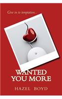 Wanted You More