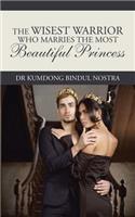 Wisest Warrior Who Marries The Most Beautiful Princess