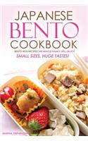 Japanese Bento Cookbook - Bento Box Recipes the Whole Family Will Enjoy: Small Sizes, Huge Tastes!