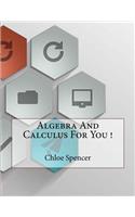 Algebra And Calculus For You !