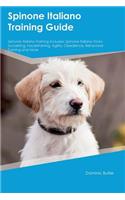 Spinone Italiano Training Guide Spinone Italiano Training Includes: Spinone Italiano Tricks, Socializing, Housetraining, Agility, Obedience, Behavioral Training and More