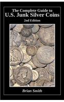 Complete Guide to U.S. Junk Silver Coins, 2nd Edition