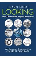 Learn from Looking: How Observation Inspires Innovation(English)